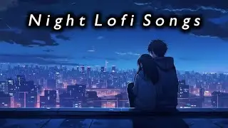 Late Night Lofi 🌌 | 1 Hour Chill Beats to Relax & Unwind