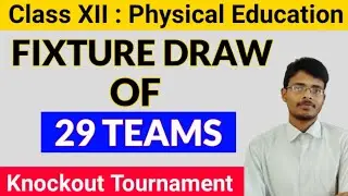 Fixture Draw of 29 Teams in Knockout Tournament| Physical Education|Class 12|
