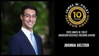 2025 JAMES W. FOLEY AMERICAN HOSTAGE FREEDOM AWARD - JOSHUA GELTZER