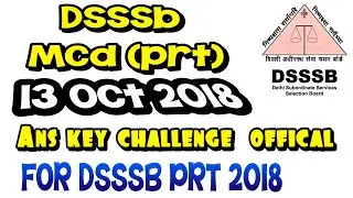 13/10/2018 DSSSB PRT ANSWER KEY Official || PRT ANSWER KEY || ANS KEY  Challenge upto 4 NOV 2018