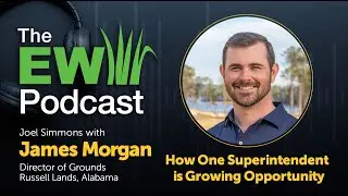 The EW Podcast - Joel Simmons with James Morgan - How One Superintendent is Growing Opportunity