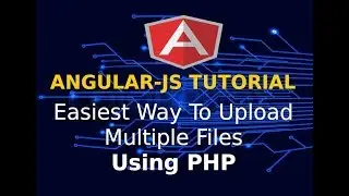 AngularJS Tutorial | Easiest Way To Convert Single File Upload To Upload Multiple Files Upload | PHP