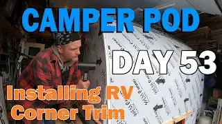 Day 53: Installing RV Corner Roof Trim - Detailed - Building a Full Height Teardrop Camper