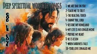 Deep Spiritual Worship Songs| Calming Gospel Songs|#godislove77 #worship #gospel #jesus #song #video
