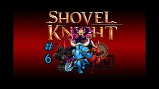 Plague Knight sucks | Shovel Knight ep 6