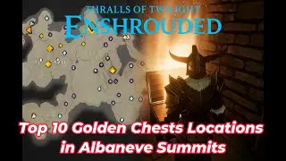 10 Best Gold Chest Locations in the Albaneve Summits &ndash; Enshrouded Loot Guide! May 2025 #enshrouded