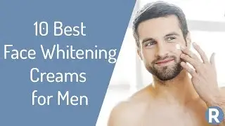 10 Best Face Whitening Creams for Men | Brighten and Moisturize Your Facial Skin