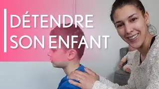 COMMENT DÉTENDRE SON ENFANT EN LE MASSANT ?