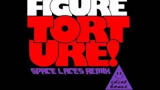 Figure - Torture (SPACE LACES Remix)