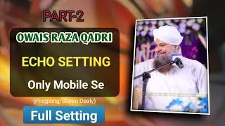 Owais Raza Qadri | Full Naat Echo Setting | Part-2 | Bandlab Tutorial