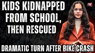 Kids Kidnapped from School, Then Rescued 🚨🏫 | Dramatic Turn After Bike Crash
