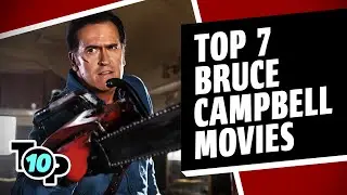 Top 7 Bruce Campbell Movies