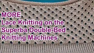More Lace Knitting on a Superba Double Bed Knitting Machine