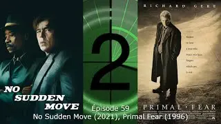 &Eacute;pisode 59 - No Sudden Move (2021), Primal Fear (1996)