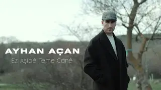 AYHAN A&Ccedil;AN - EZ AŞIQ&Ecirc; TEME CAN&Ecirc; [OFFICIAL VIDEO]