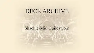 Deck Archive: Shackle-Mid Guildsworn // The Elder Scrolls: Legends