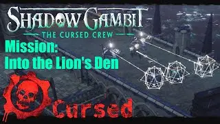 CURSED DIFFICULTY: Shadow Gambit The Cursed Crew MISSION: Into the Lion's Den