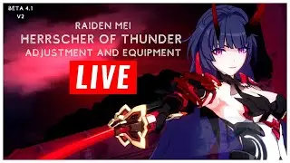 LIVE: BETA Test 4.1 V2 - Herrscher of Thunder - Adjustment and Equipment [Honkai Impact 3 CN]