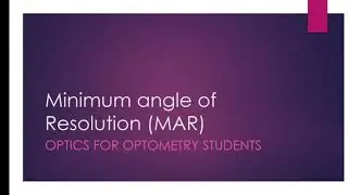 Minimum Angle of Resolution| MAR| Optics for Optometry Students| Visual Optics|