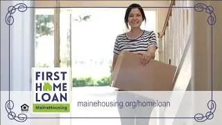 Home is where your story begins - MaineHousing First Home Loan Mortgage