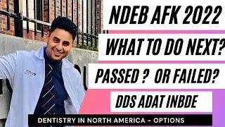 NDEB AFK 2022- Next steps if you PASSED or FAILED- ADAT, iNBDE, NDECC, ACJ