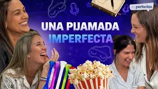 Una pijamada que se nos fue de las manos | Imperfectas - Programa 4