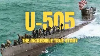 U-505: The Submarine Too Unlucky to Sink