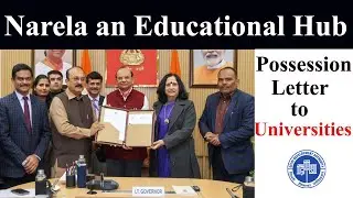Educational Hub Narela🔥Narela🔥Universities in Narela🔥Possession Letter to Universities🔥DDA Flats