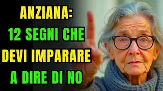 12 segni che un'ANZIANA deve URGENTEMENTE imparare a dire NO