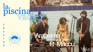 Arapaima Sistema Sonoro Ft Maccu | La Piscina Vacía Session