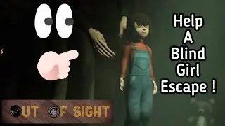 Help a Blind girl escape in a horror game 🤔 | Out Of Sight game