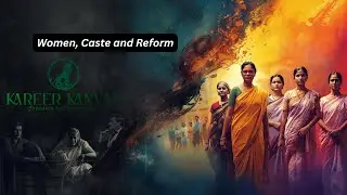 Women, Caste and Reform Explained | NCERT History Class 8 chapter 7 | Kareer Kanvas 