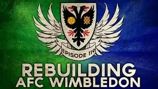 Rebuilding AFC Wimbledon - Ep.119 The Unstoppable Ball Of Joy! | Football Manager 2016