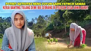 GADIS TANGGUH❗POTRET AKTIVITAS NENG YUYUN GADIS YATIM DAN TANGGUH KERJA BANTING TULANG DEMI KELUARGA