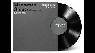 Manhattan Groove, Another Version  - (Original Mix) - NightHouse Records