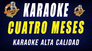 Karaoke CUATRO MESES | Estilo Tierra Caliente