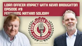 Loan Officer Impact Episode #9 with Nathan Soliday