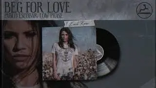 Pablo Escobar & Low Phase - Beg For Love (EM&Oslash;TE REMIX)