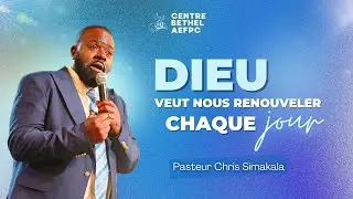 DIEU VEUT NOUS RENOUVELER CHAQUE JOUR / PASTEUR CHRIS SIMAKALA