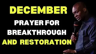 PRAYER FOR THE MONTH OF DECEMBER | APOSTLE JOSHUA SELMAN