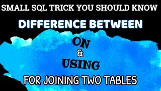 DIFFERENCE BETWEEN ON AND USING CLAUSE IN SQL  | SQL Interview Questions