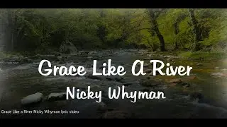 Grace Like a River Nicky Whyman lyric video