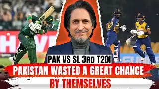 Pakistan Wasted a Great Chance Themselves | PAK vs SL | 3rd T20I | Ramiz Speaks