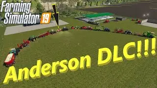 Farming Simulator 19! A look At The Anderson DLC Pack! Day 30!