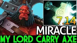 Miracle- [Axe] Oh My Lord Carry Axe with Mjollnir 7.14 Dota 2