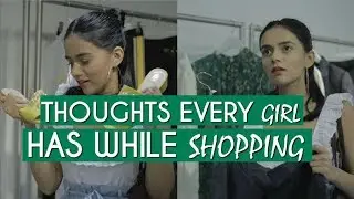Thoughts EVERY Girl Has While Shopping! | Komal Pandey