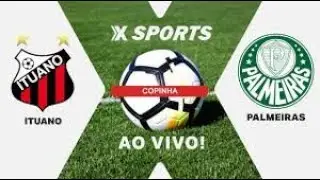 ITUANO X PALMEIRAS - COPINHA - MATA-MATA - AO VIVO E COM IMAGENS