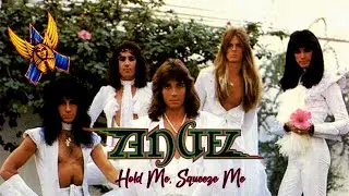 ANGEL - Hold Me, Squeeze Me*