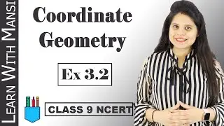 Class 9 Maths | Chapter 3 | Exercise 3.2 | Coordinate Geometry | NCERT