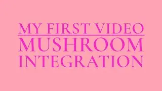 Tej Talks - My First Video! Exploring Mushroom Integration
